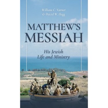 Matthew's Messiah: His Jewish Life and Ministry