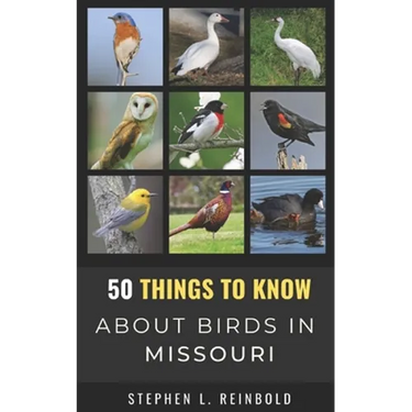 50 Things to Know About Birds in Missouri: Birds to Watch in the Show Me State