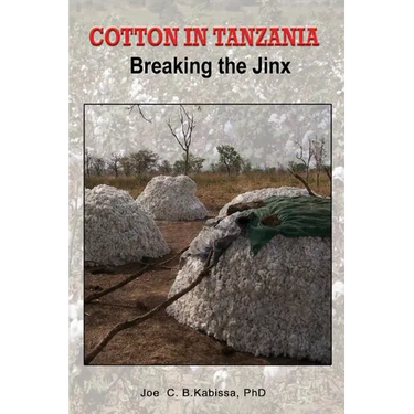 Cotton in Tanzania. Breaking the Jinx
