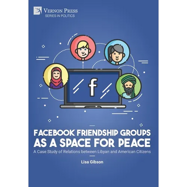Facebook Friendship Groups as a Space for Peace: A Case Study of Relations between Libyan and American Citizens