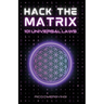 Hack the Matrix: 101 Universal Laws