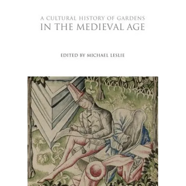 A Cultural History of Gardens in the Medieval Age