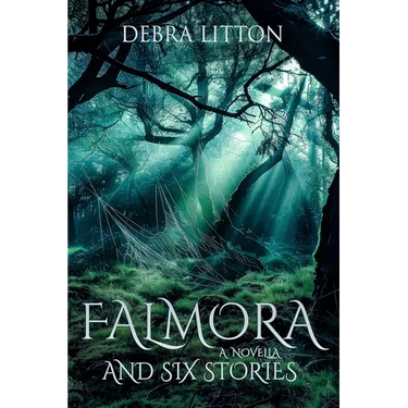 Falmora: A Novella and Six Stories