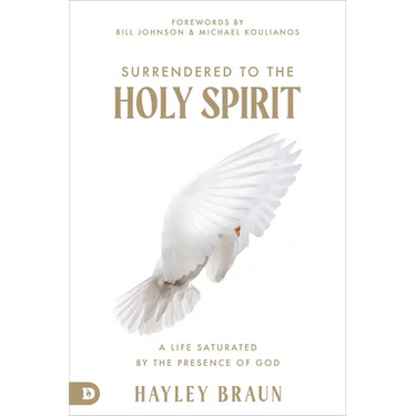 Surrendered to the Holy Spirit: A Life Saturated in the Presence of God