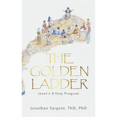 The Golden Ladder: Jesus's 8-Step Program