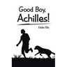 Good Boy, Achilles!