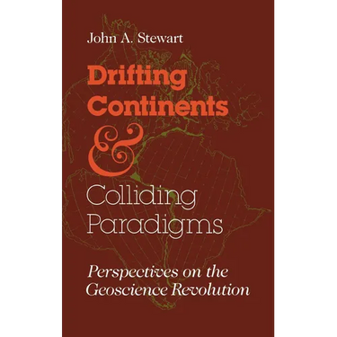 Drifting Continents and Colliding Paradigms: Perspectives on the Geoscience Revolution