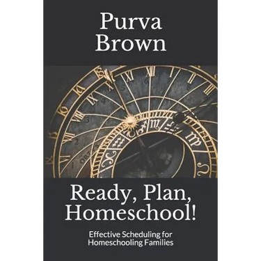Ready, Plan, Homeschool!: Effective Scheduling for Homeschooling Families