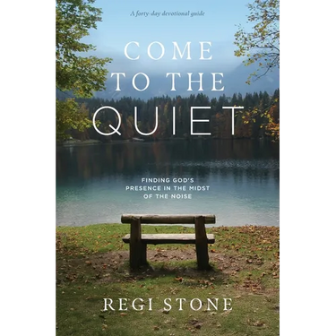 Come to the Quiet: Finding God's Presence in the Midst of the Noise
