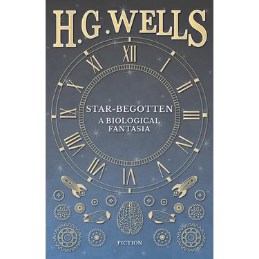Star-Begotten - A Biological Fantasia