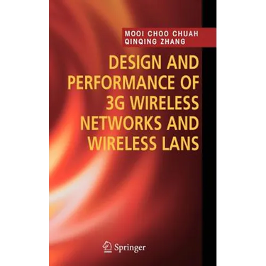 Design and Performance of 3g Wireless Networks and Wireless LANs