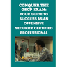 Conquer the OSCP Exam: Your Guide to Success as an Offensive Security Certified Professional
