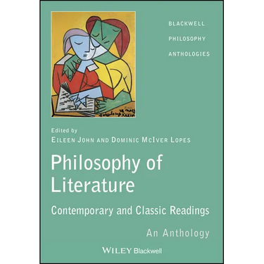 The Philosophy of Literature: Classic and Contemporary Readings: An Anthology