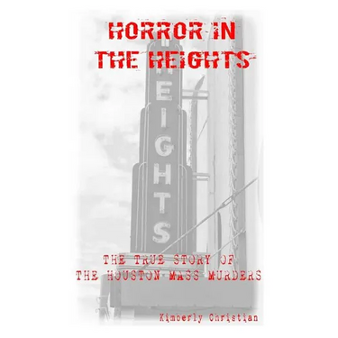 Horror in the Heights: The True Story of The Houston Mass Murders