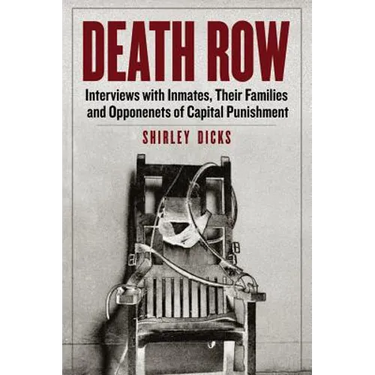 Death Row: Interviews with Inmates, Their Families and Opponents of Capital Punishment