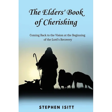 The Elders' Book of Cherishing: Coming Back to the Vision at the Beginning of the Lord's Recovery