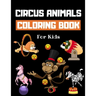 Circus Animals Coloring Book For Kids: Family Circus Colouring Book for Children 30 Pages of Cute Animals Performing Tricks & Entertaining Kids & Pare
