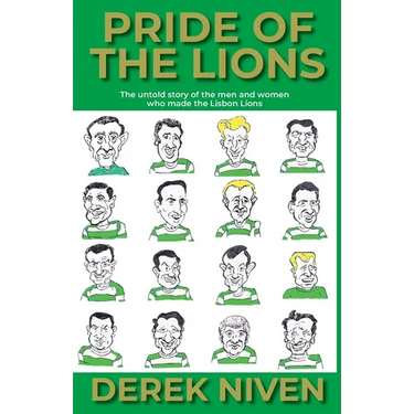 Pride of the Lions: The untold story of the men and women who made the Lisbon Lions