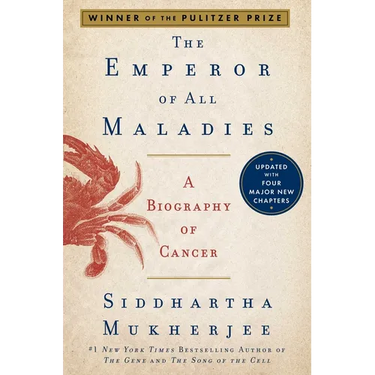 The Emperor of All Maladies: A Biography of Cancer