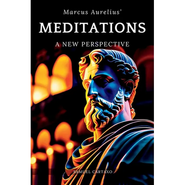 Meditations: A New Perspective The Meditations of Marcus Aurelius Book of Stoicism