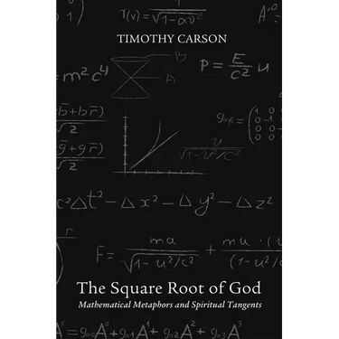 The Square Root of God: Mathematical Metaphors and Spiritual Tangents
