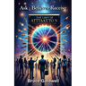 Ask, Believe, Receive (For a New Generation of Manifesters): 15 Powerful Questions: Most Frequently Asked about the Law of Attraction and How the Bibl