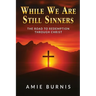 While We Are Still Sinners