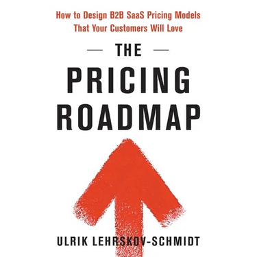 The Pricing Roadmap: How to Design B2B SaaS Pricing Models That Your Customers Will Love