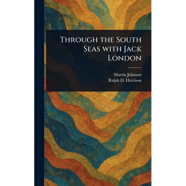 Through the South Seas With Jack London