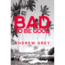 Bad to Be Good: Volume 1