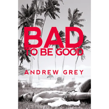 Bad to Be Good: Volume 1
