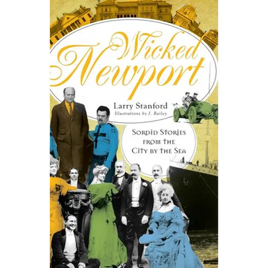 Wicked Newport: Sordid Stories from the City by the Sea