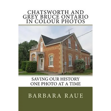 Chatsworth and Grey Bruce Ontario in Colour Photos: Saving Our History One Photo at a Time