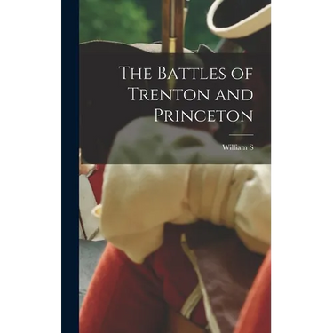 The Battles of Trenton and Princeton