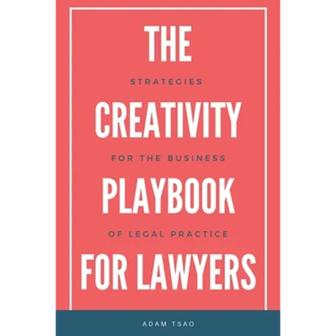 The Creativity Playbook for Lawyers: Strategies for the Business of Legal Practice