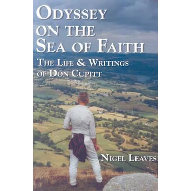 Odyssey on the Sea of Faith: The Life & Writings of Don Cupitt