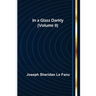 In a Glass Darkly (Volume II)