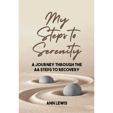 My Steps to Serenity: A Journey Through the AA Steps to Recovery