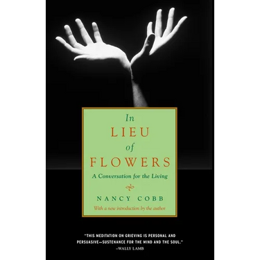 In Lieu of Flowers: A Conversation for the Living