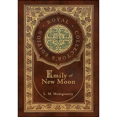 Emily of New Moon (Royal Collector's Edition) (Case Laminate Hardcover with Jacket)
