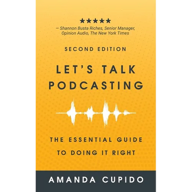 Let's Talk Podcasting: The Essential Guide to Doing it Right