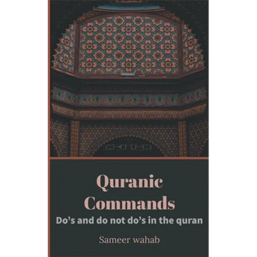 Quranic Commands: Do's and do not do's in the quran