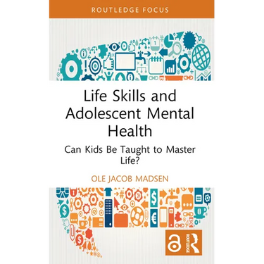 Life Skills and Adolescent Mental Health: Can Kids Be Taught to Master Life?