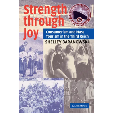 Strength Through Joy: Consumerism and Mass Tourism in the Third Reich