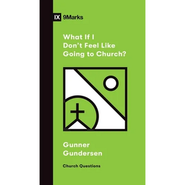What If I Don't Feel Like Going to Church?