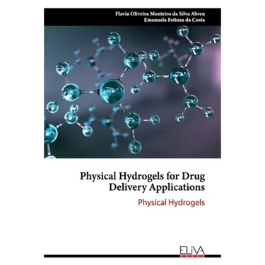 Physical Hydrogels for Drug Delivery Applications: Physical Hydrogels