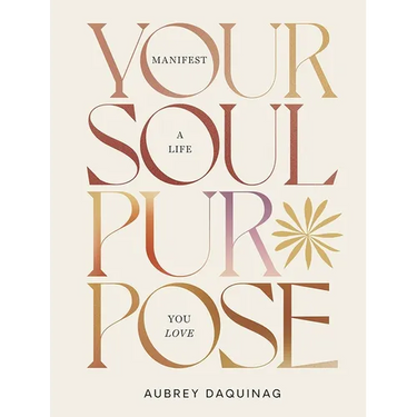 Your Soul Purpose: Manifest a Life You Love