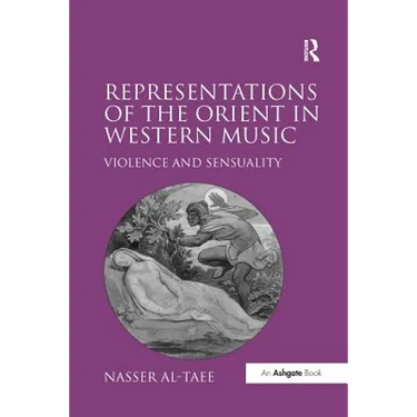 Representations of the Orient in Western Music: Violence and Sensuality