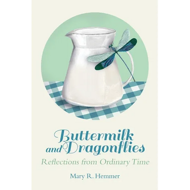 Buttermilk and Dragonflies: Reflections from Ordinary Time