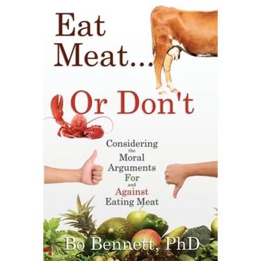 Eat Meat... or Don't: Considering the Moral Arguments For and Against Eating Meat